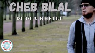 Cheb Bilal  Di Ola Khelli [upl. by Skoorb104]