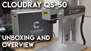 Cloudray QS50 Fiber Laser  Unboxing and Overview [upl. by Enajaras]