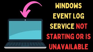 How to Fix Windows Event Log Service Not Starting Or Is Unavailable on Windows 11 [upl. by Gorski]