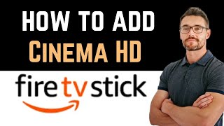 ✅ How To Add Cinema HD To Firestick Easy Guide [upl. by Tomasine]