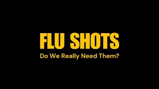 Flu Shots Do We Really Need Them [upl. by Aihcela]