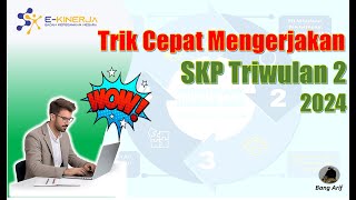 Trik Cepat Mengerjakan SKP Triwulan 2 Tahun 2024 [upl. by Hunt]