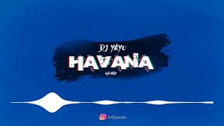 H A V A N A  DJ Yayo Remix 🔥 [upl. by Kciredor]