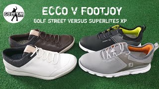 ECCO GOLF STREET SHOE VERSUS FOOTJOY SUPERLITES XP GOLF SHOE [upl. by Yak14]