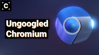 Google will HATE this Ungoogled Chromium [upl. by Suoivatnod]