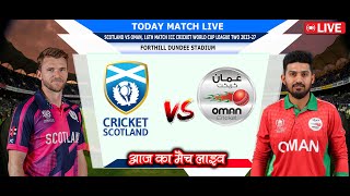 ICC Cricket World Cup League 2 Live Scotland vs Oman Live  SCO vs OMN ODI Live Scores amp Commentary [upl. by Siward]