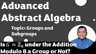 𝐺ℤ8 under Addition Modulo 8  Groups and Subgroups  Advanced Abstract Algebra [upl. by Agnizn]