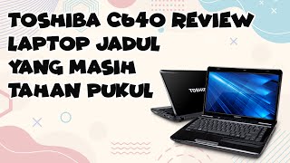 TOSHIBA C640 REVIEW LAPTOP JADUL YANG MASIH TAHAN PUKUL [upl. by Asreht]