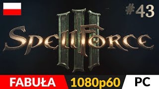 SPELLFORCE 3 PL 👑 odc43 43 ⚔️ Leśne problemy [upl. by Kaycee]