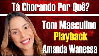 TA CHORANDO POR QUÊ PLAYBACK TOM MASCULINO  SOL [upl. by Rysler]