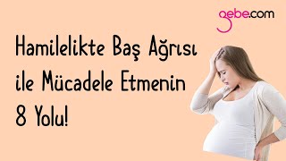 Hamilelikte Baş Ağrısı Nasıl Geçer Baş Ağrısını Geçirmenin 8 Yolu [upl. by Elicia]