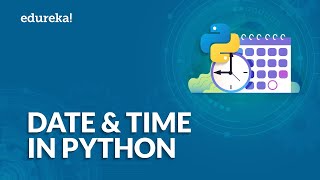 Date and Time in Python  datetime Module Explained  Python Tutorial for Beginners  Edureka [upl. by Victoria]