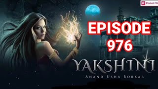 Yakshini Episode 976  Yakshini today episode  Yakshini 976  Yakshini pocket fm story [upl. by Valentijn]