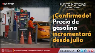 🔴 EnVIVO  ¡Confirmado Precio de gasolina incrementará desde julio [upl. by Joice]