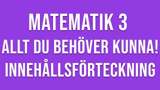 Matematik 3  ALLT DU BEHÖVER KUNNA  Innehållsförteckning [upl. by Brechtel]