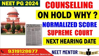 NEET PG 2024 ll Counseling on Hold ll What is Normalised Score ll Supreme court case next hearing [upl. by Toll604]