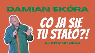 Damian Skóra  Co ja się tu stało  StandUp 2023 [upl. by Steiner]