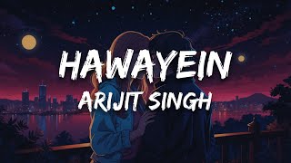 Arijit Singh  Pritam  Hawayein Lyrics [upl. by Serrell]