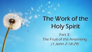 Holy Spirit 3  The Fruit of the Anointing [upl. by Giselle]