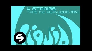 4 Strings  Take Me Away 2015 Mix OUT NOW [upl. by Alys464]