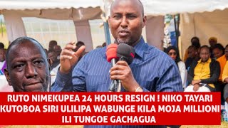 RUTO ULILIPA WABUNGE WOTE MILLIONI MOJA KILA MTU ILITUNGOE GACHAGUA NIMEKUPEA 24HOURS RESIGN [upl. by Rehpetsirhc]