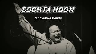 SOCHTA HOON song   nusrat fateh ali khan slowedreverb  YouTube Rich trendinglofi lofi [upl. by Flint216]