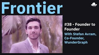 Ep 38  Founder to Founder with Stefan Avram of WunderGraph [upl. by Ellicott382]