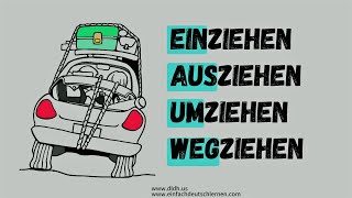 Deutsch für Dich  einziehen ausziehen umziehen wegziehen [upl. by Halimaj]