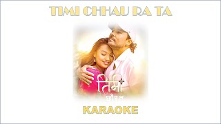 Timi Chhau Ra Ta  KARAOKE with lyrics  Yash Kumar [upl. by Hashimoto]