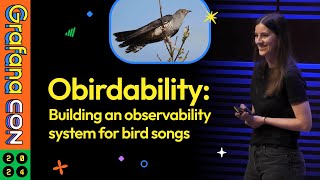 Obirdability Building an Observability System for Bird Songs  GrafanaCON 2024  Grafana [upl. by Ellery545]