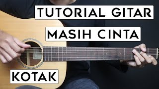 TUTORIAL GITAR MASIH CINTA  KOTAK  Lengkap Dan Mudah [upl. by Yenahc820]