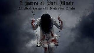 2 Hours of Dark Music by Adrian von Ziegler [upl. by Seppala]