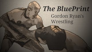 The BluePrint To Gordon Ryans Wrestling [upl. by Trepur]