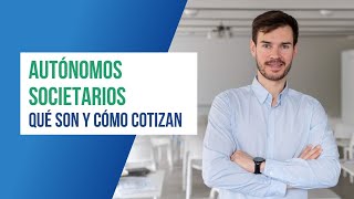 Autónomos societarios qué son y cómo cotizan [upl. by Eelanna]