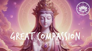 Great Compassion Mantra 观音大悲咒  Relaxing Meditation BGM Healing Music [upl. by Soirtemed]