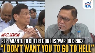 Rep Benny Abante Jr to Duterte  quotI dont want you to go to hell  GMA Integrated News [upl. by Favian]