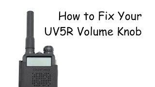 How to Fix Your UV5R Volume Knob [upl. by Pedaiah120]