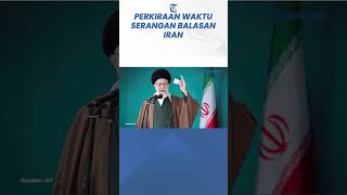 Perkiraan Waktu Serangan Balasan Iran ke Israel [upl. by Gnal439]