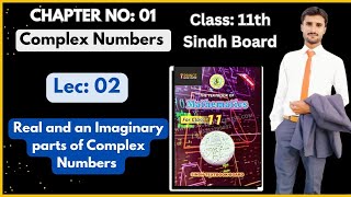 Lec 02 11th Class  Real and Imaginary Parts of Complex Number Ch 01 Complex Number Sindh Board [upl. by Jovitah]