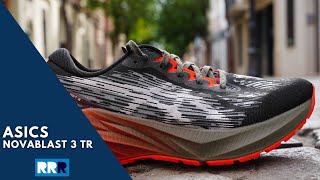 ASICS Novablast 3 TR Preview  Divertida alegre y preparada para entrenar por terrenos mixtos [upl. by Singh811]