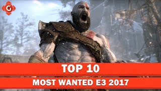 Most Wanted E3 2017  Top 10 [upl. by Ettenig]