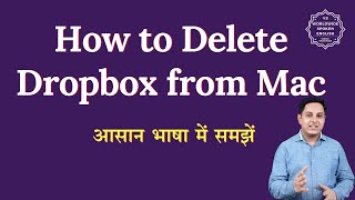 Hhow to delete dropbox from mac  Step by step process to delete dropbox from mac [upl. by Esra]