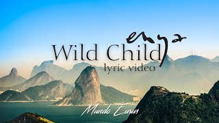 Enya  Wild Child Lyric VideoVocal Up Version [upl. by Nielsen947]