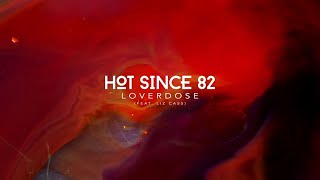 Hot Since 82  Loverdose feat Liz Cass Recovery [upl. by Gipps]