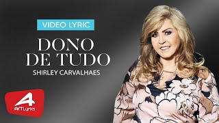 Shirley Carvalhes  Dono de Tudo  Vídeo Lyric [upl. by Assirrac439]