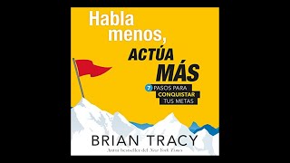 Habla menos actúa más Audiolibro 🎧 de Brian Tracy [upl. by Luz]