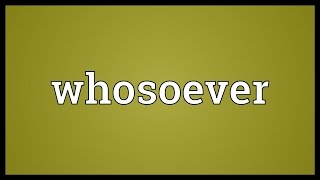 Whosoever Meaning [upl. by Eniahpets]