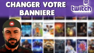 TUTO 📣 Comment changer sa bannière Twitch 👍 La solution   2018 [upl. by Melton]