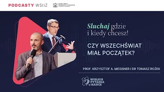 prof Krzysztof A Meissner i dr Tomasz Rożek  Czy wszechświat miał początek [upl. by Relyk]