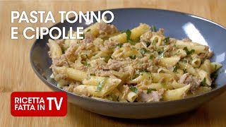 PASTA TONNO E CIPOLLE di Benedetta Rossi  Ricetta TV Fatto in Casa per Voi [upl. by Zack]